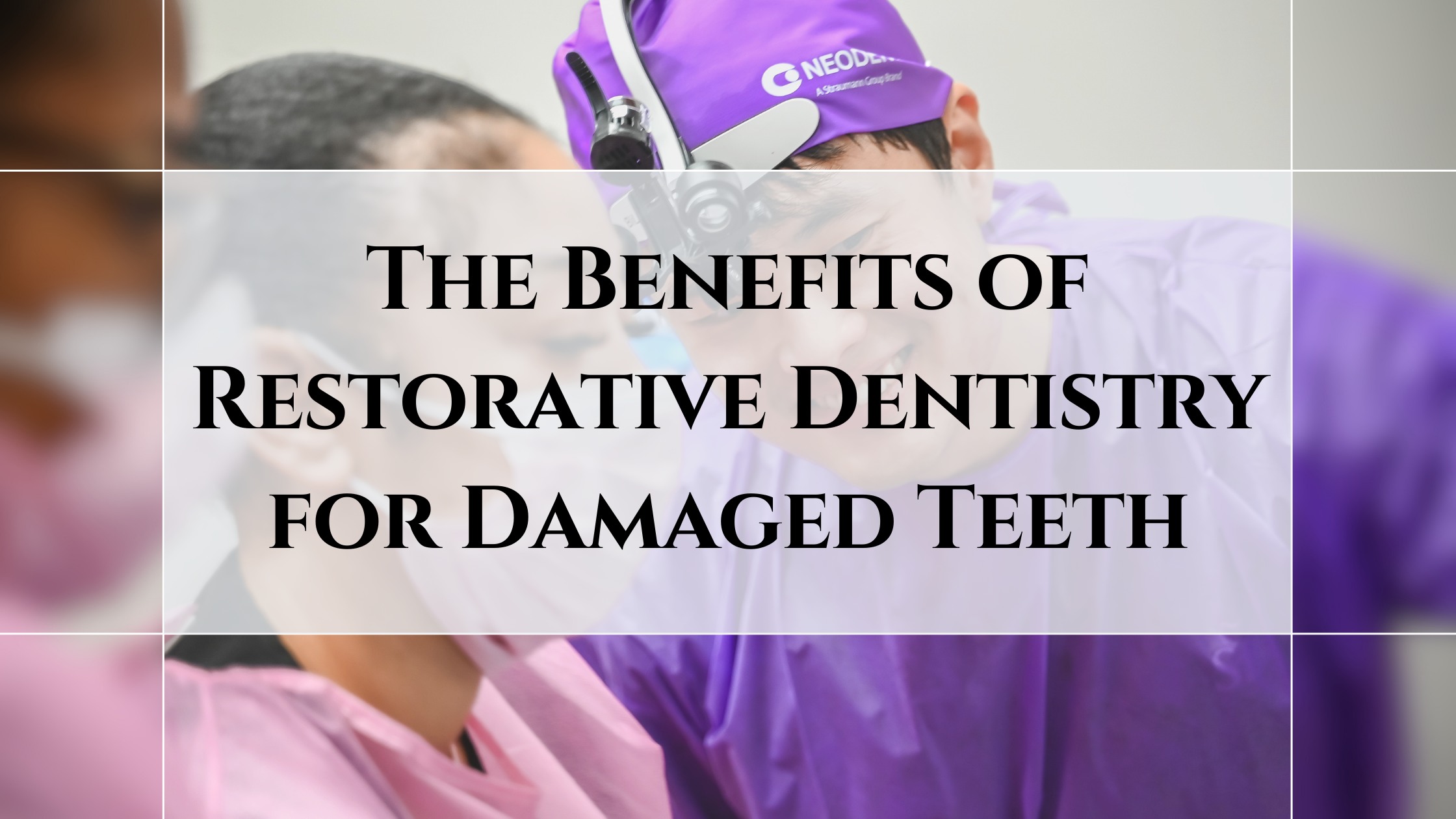 The Benefits of Restorative Dentistry for Damaged Teeth