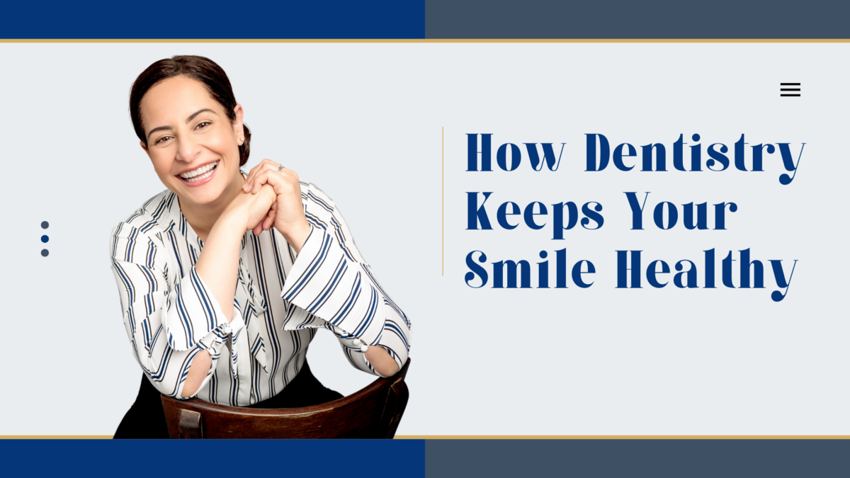How Dentistry Keeps Your Smile Healthy